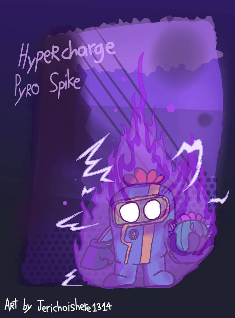 brawl stars ] Hypercharge pyro spike by JerichoisHere1314 on
