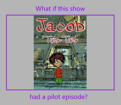 What if Jacob Two-Two Had a Pilot Episode by kadingrider on DeviantArt