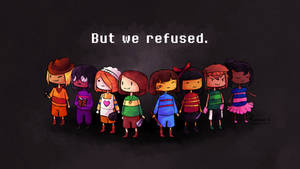 But We Refused