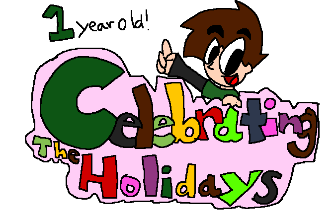 Celebrating the Holidays-One Year Anniversary