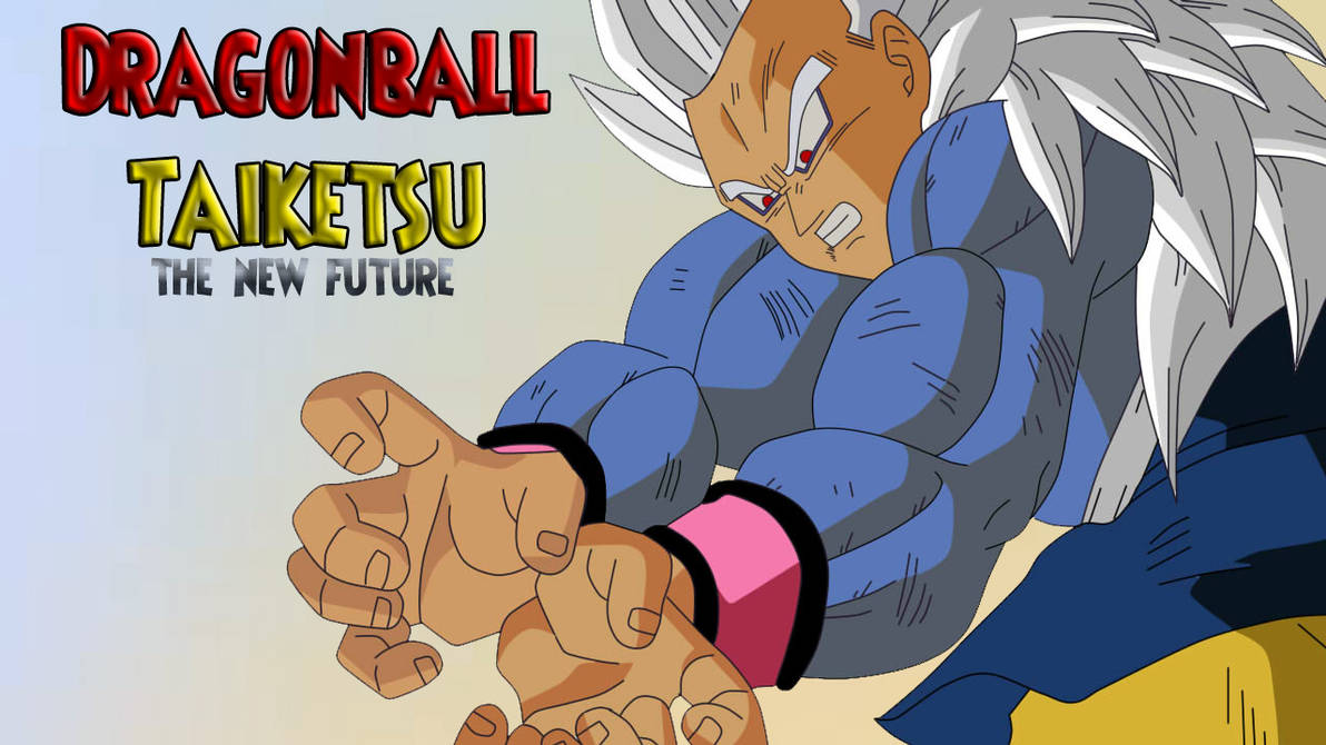 Dbz Taiketsu Roster DRAGON BALL TAIKETSU THE NEW FUTURE by DragonballTaiketsu on DeviantArt