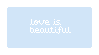 Love is Beautiful by AlbinoSeaTurtle
