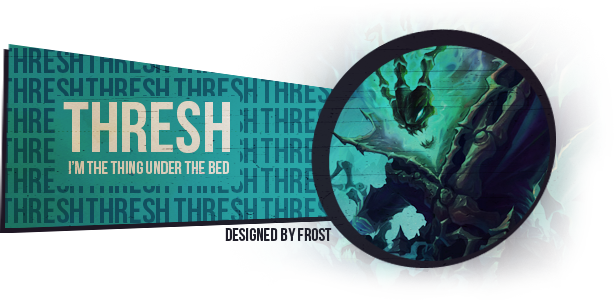 Thresh - I'm the thing under the bed