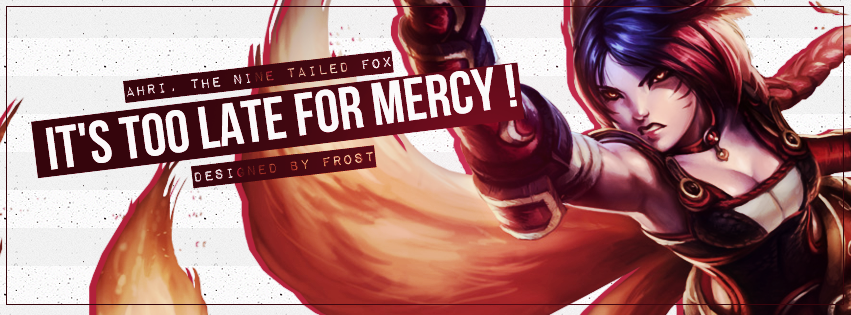 Ahri - It's too late for Mercy !