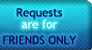 Requests - Friends Only