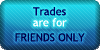 Trades - Friends Only