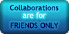 Collaborations - Friends Only by SweetDuke