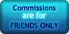 Commissions - Friends Only by SweetDuke