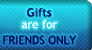 Gifts - Friends Only