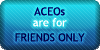 ACEOs - Friends Only