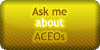 ACEOs - Ask Me