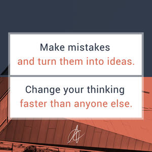 Make mistakes and Change your thinking