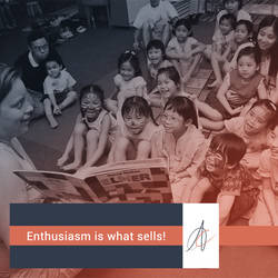Enthusiasm is what sells!