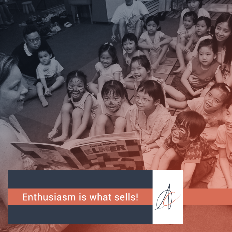 Enthusiasm is what sells!