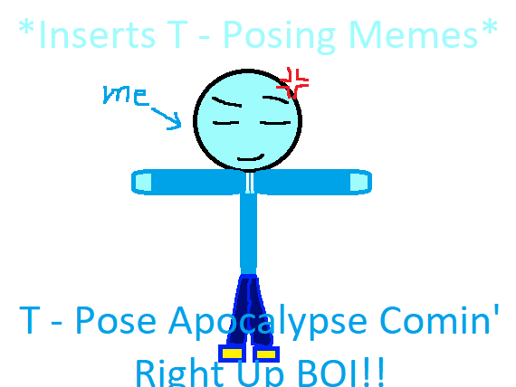 T-Posing at the End of the World, T-Pose