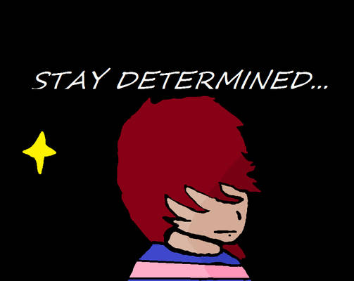 Stay Determined...