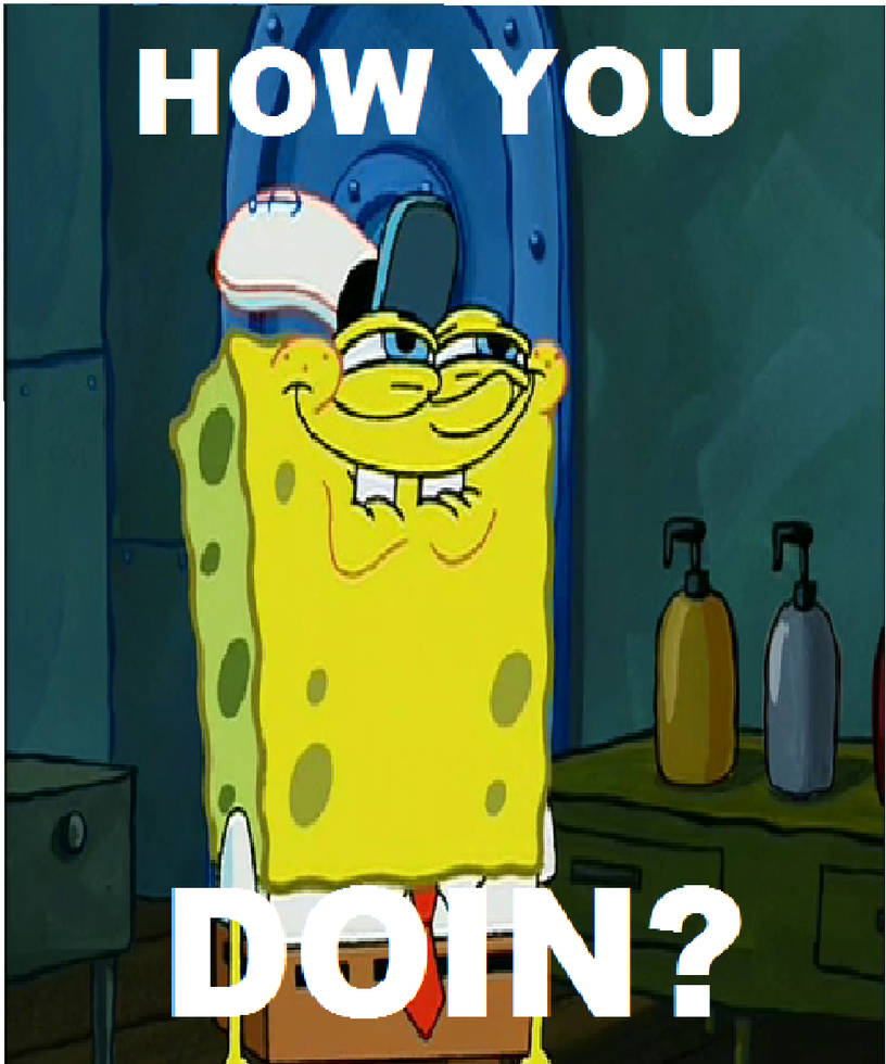 Spongebob How You Doin Meme By Brandonale On DeviantArt spongebob-how-you-doin-meme-by-brandonale-on-deviantart