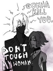 DON'T touch MY woman !!! by shikisaru