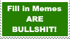 Fill-in-memes are bullshit! (STAMP)