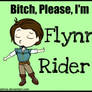 Bitch, Please, I'm Flynn Rider