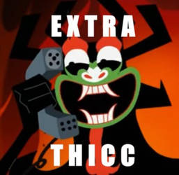 Aku Extra thicc