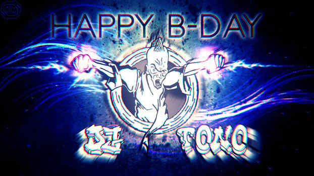 Happy Bday DJ Tono