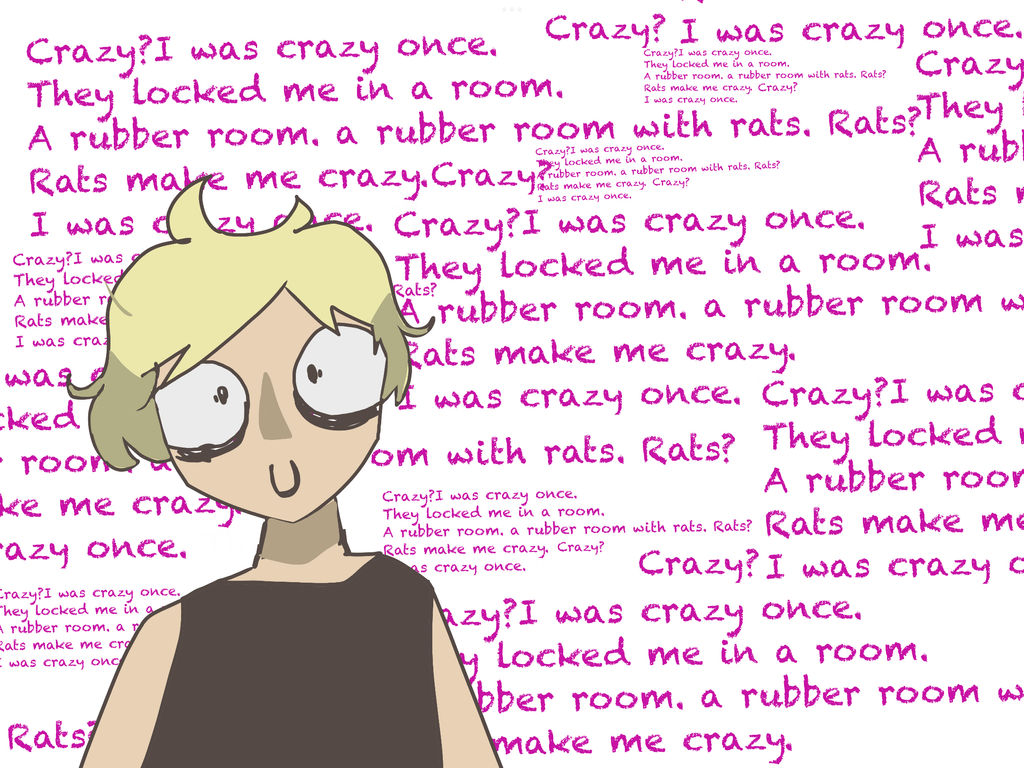 Crazy? I was crazy once by Confused-Toaster on DeviantArt
