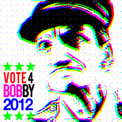 Vote for Bobby 2012