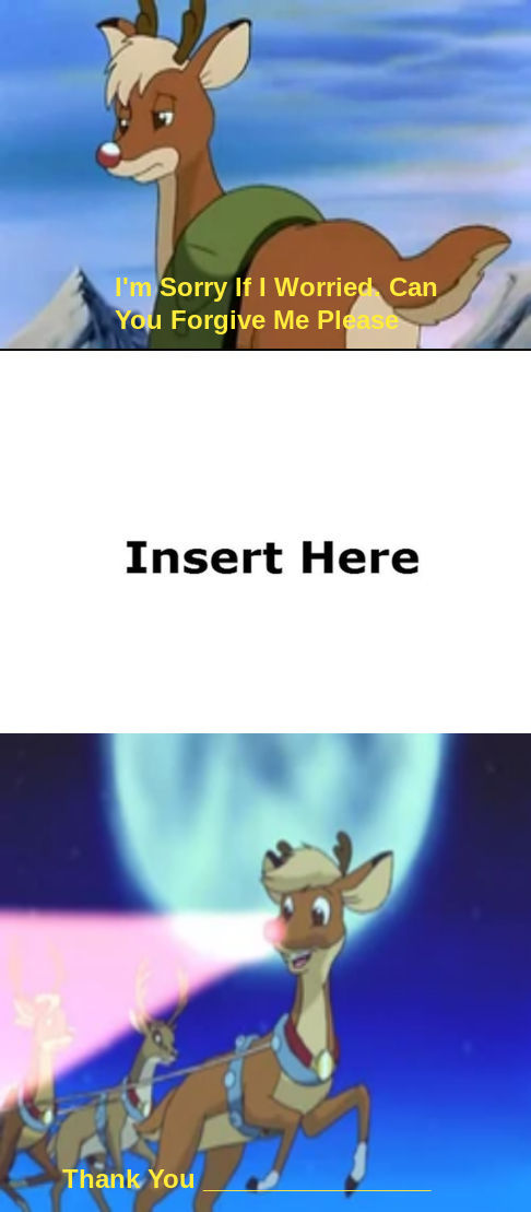 Who Accepts Rudolph's Apology Meme Template by sebashton on DeviantArt