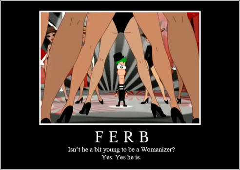 Ferb is a Womanizer