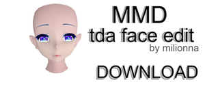 MMD tda face edit ~by Milionna~ [DOWNLOAD]