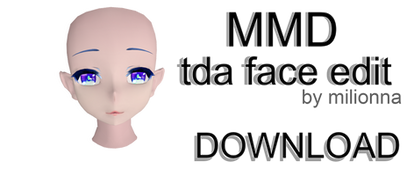 MMD tda face edit ~by Milionna~ [DOWNLOAD]