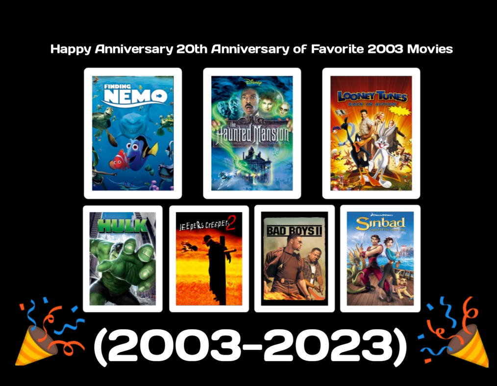 Happy 20th Anniversary of My Favorite 2003 Movies by myjosephpatty2002 ...