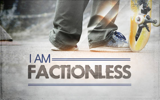 I am Factionless