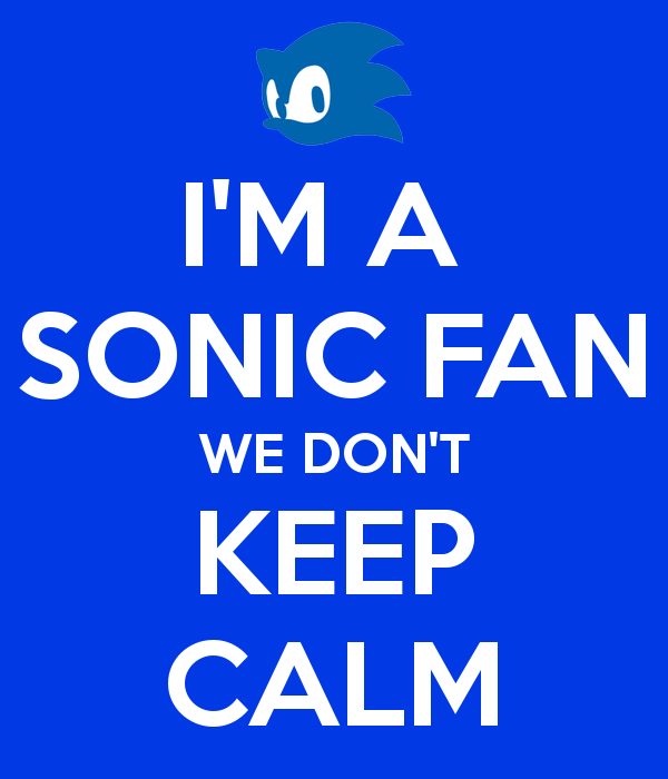 Sonic Fanatics don't keep calm :P