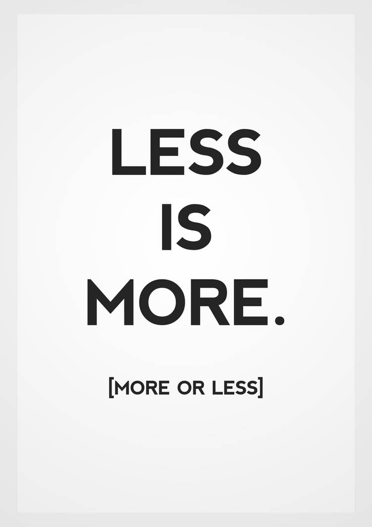 To much for me перевод. Less is more. Less is more картинка. More перевод. More more more.