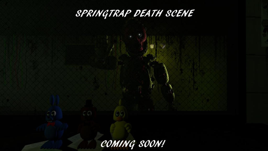 Springtrap Death Scene Coming Soon! by Ghostly082 on DeviantArt