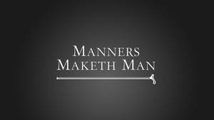 Manners Maketh Man