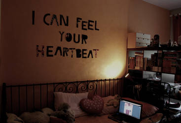I can feel your heartbeat