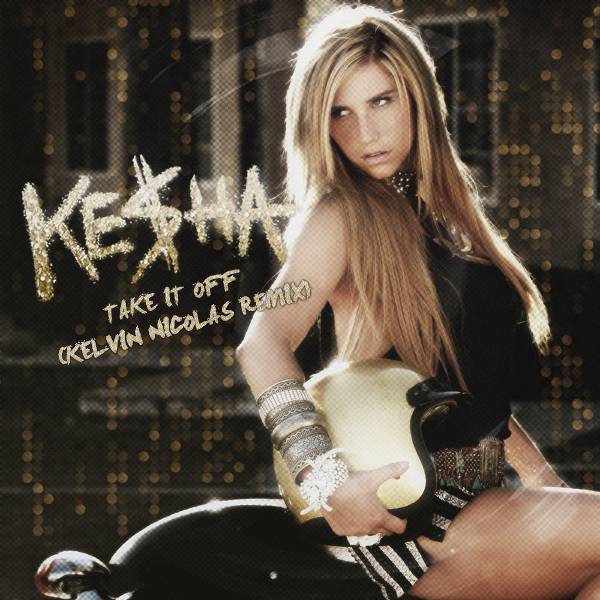 Take it off перевод. Kesha take it off. Take it off. Take it off ke$ha. Kesha take it off обложка.