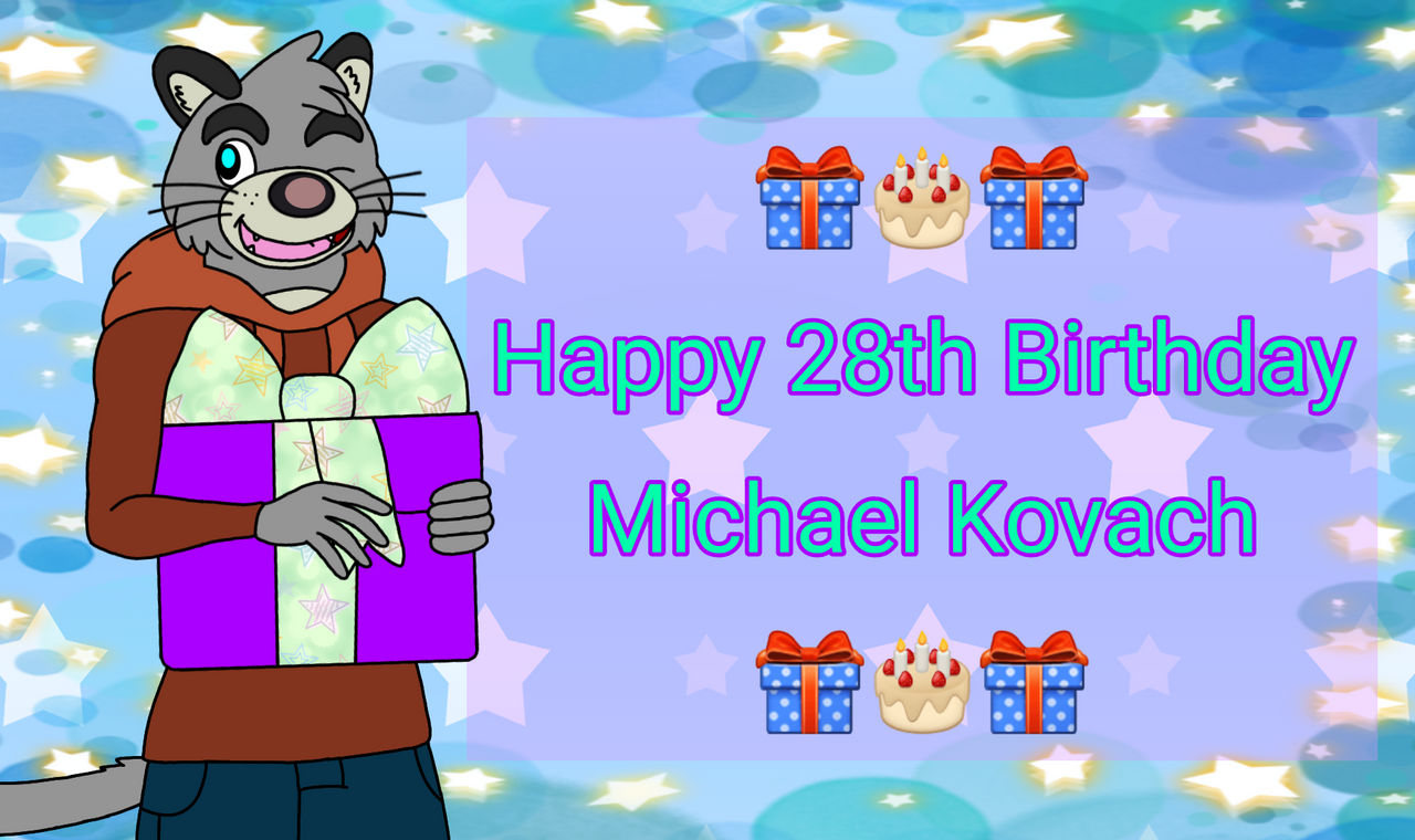 Happy 28th Birthday Michael Kovach by ChelseaKittyGirl on DeviantArt