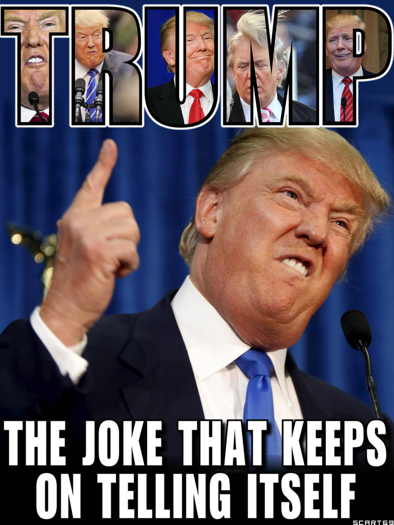 TRUMP - The Joke... by scart
