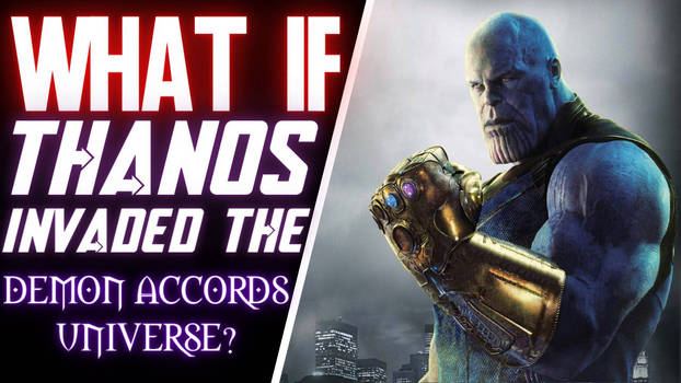 What If Thanos Invaded The Demon Accords Universe