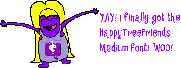 I finally got the HappyTreeFriends Medium font! by HobbyPony on DeviantArt