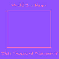 Blank Meme: Would You Name This Unnamed Character?