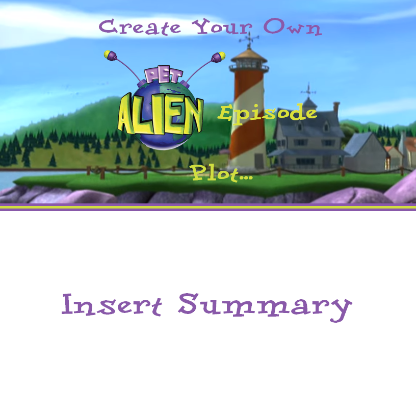 Create your own Pet Alien episode by HobbyPony on DeviantArt