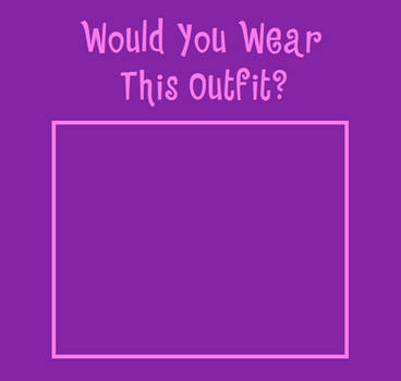 Would You Wear This Outfit? [Blank Meme]