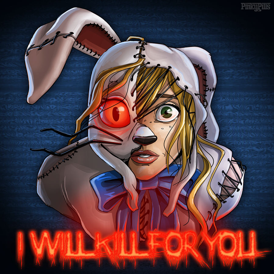 I will kill for you