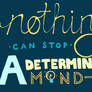 nothing can stop a determined mind