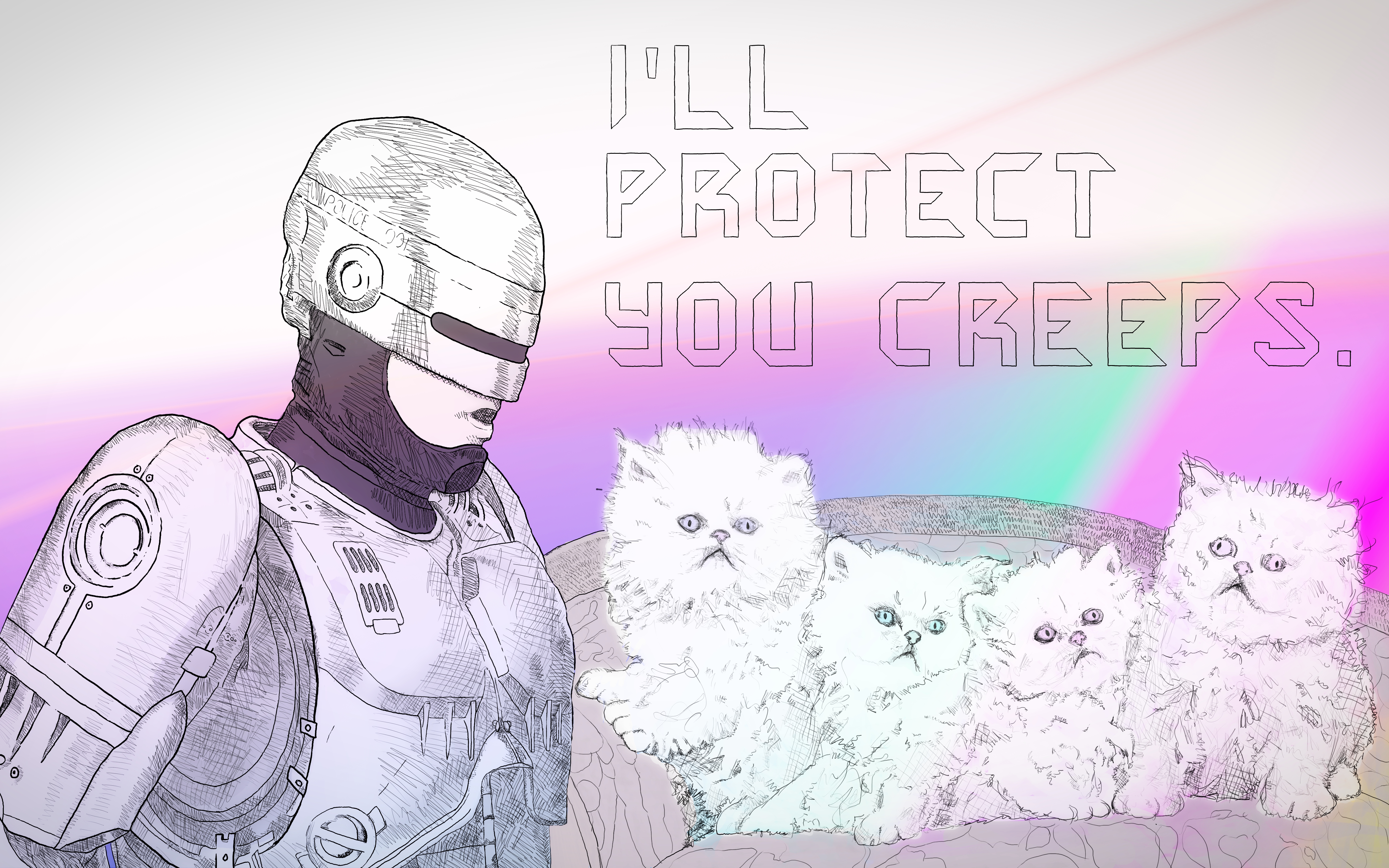 I'LL PROTECT YOU CREEPS